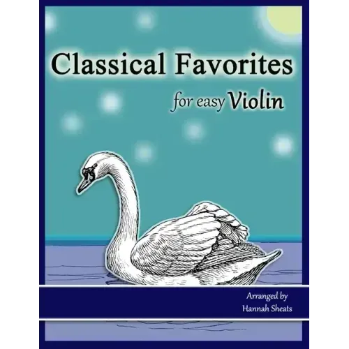 Classical Favorites for Easy Violin: 25 Well-loved Themes for Late Beginner to Early Intermediate
