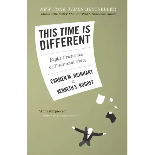 This Time Is Different: Eight Centuries of Financial Folly