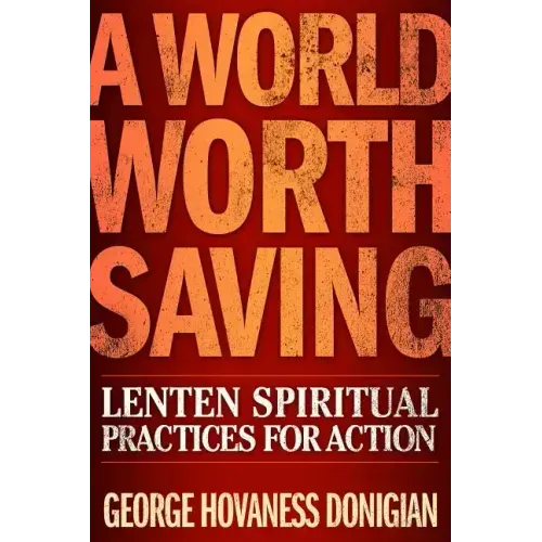 A World Worth Saving: Lenten Spiritual Practices for Action
