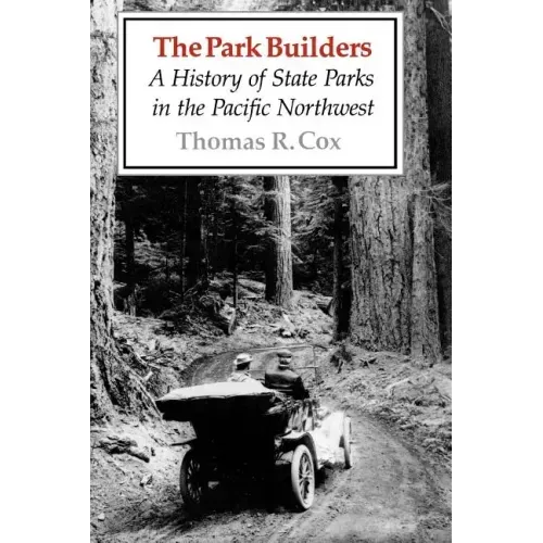 The Park Builders: A History of State Parks in the Pacific Northwest