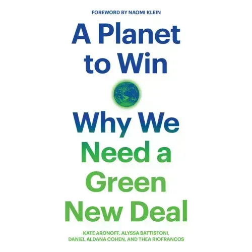 A Planet to Win: Why We Need a Green New Deal