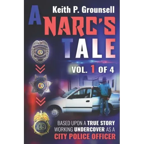 A Narc's Tale: Vol. 1 of 4