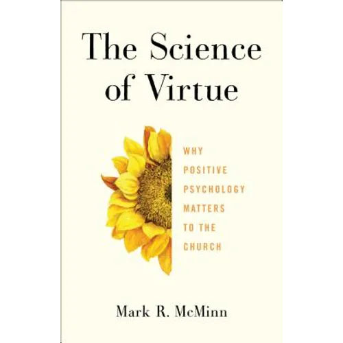 The Science of Virtue: Why Positive Psychology Matters to the Church