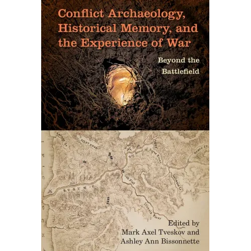 Conflict Archaeology, Historical Memory, and the Experience of War: Beyond the Battlefield