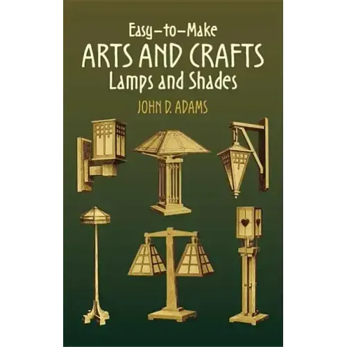 Easy-To-Make Arts and Crafts Lamps and Shades