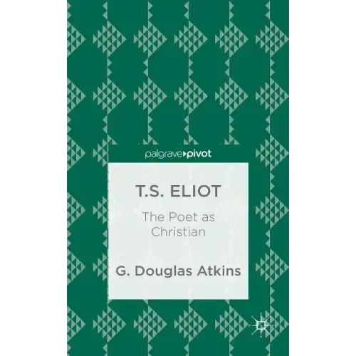 T.S. Eliot: The Poet as Christian