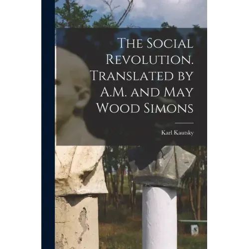 The Social Revolution. Translated by A.M. and May Wood Simons