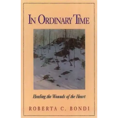 In Ordinary Time: Healing the Wounds of the Heart