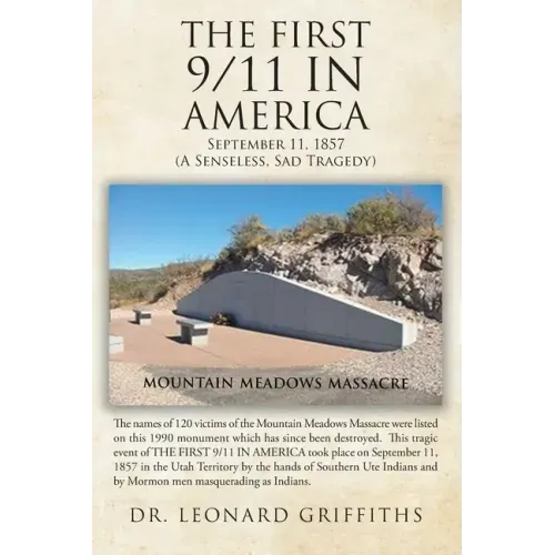 The First 9/11 in America: September 11, 1857 Mountain Meadows Massacre (A Senseless, Sad Tragedy)