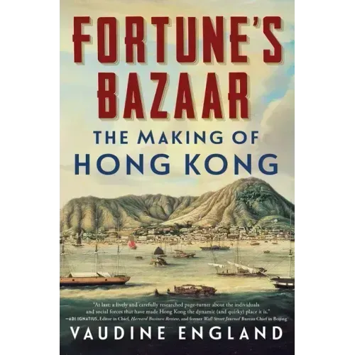 Fortune's Bazaar: The Making of Hong Kong