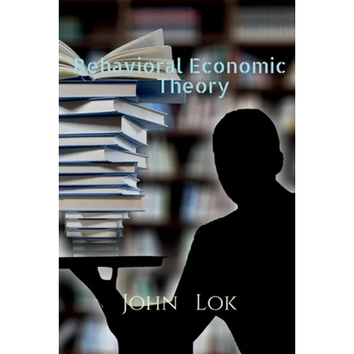 Behavioral Economic Theory