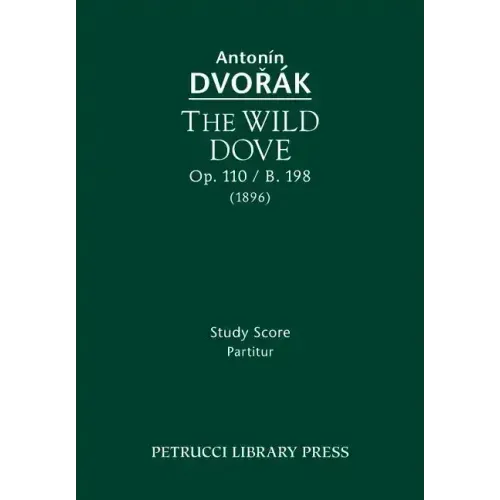 The Wild Dove, Op.110 / B.198: Study Score