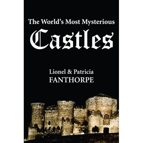 The World's Most Mysterious Castles