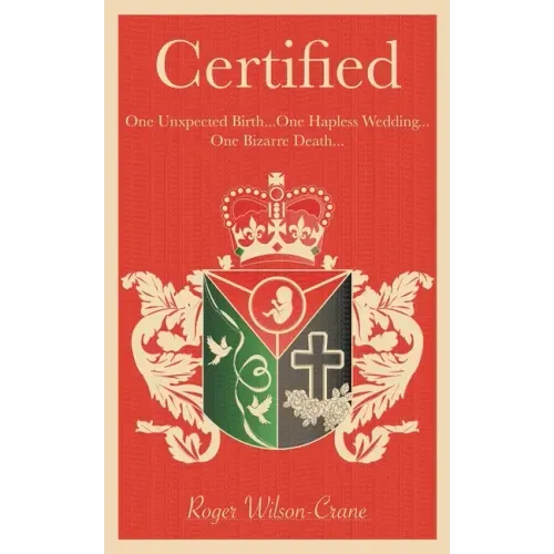 Certified: One Unexpected Birth... One Hapless Wedding... One Bizarre Death