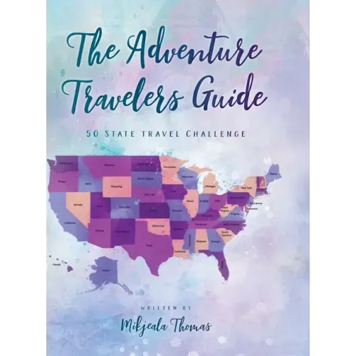 The Adventure Travelers Guide: 50 State Travel Challenge