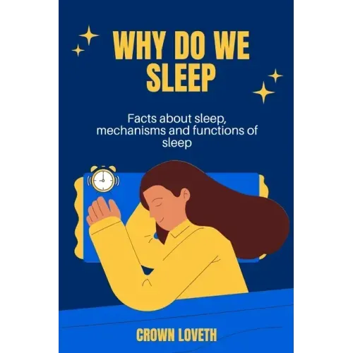Why do we sleep: Facts about sleep, mechanisms and functions of sleep
