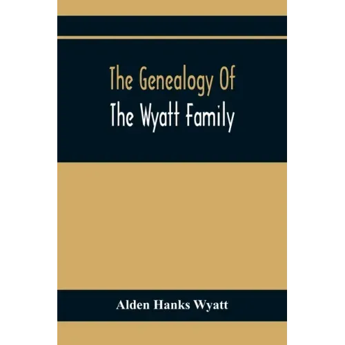 The Genealogy Of The Wyatt Family