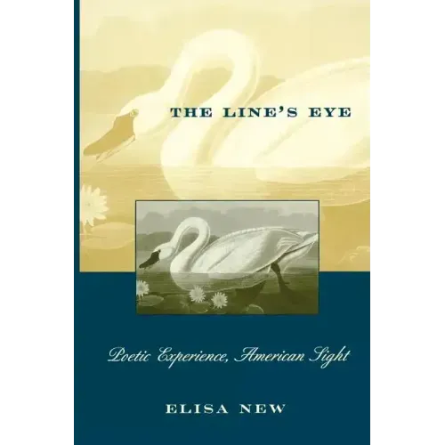 The Line's Eye: Poetic Experience, American Sight
