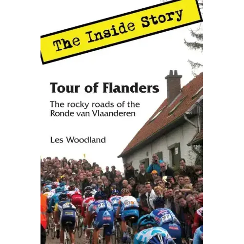 Tour of Flanders: The Inside Story. The rocky roads of the Ronde van Vlaanderen