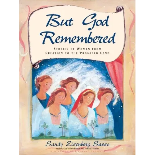 But God Remembered: Stories of Women from Creation to the Promised Land