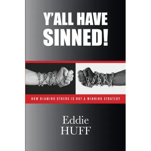Y'all Have Sinned - How Blaming Others Is Not A Winning Strategy