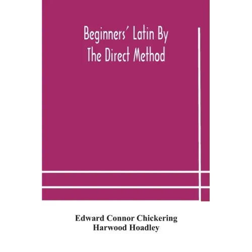 Beginners' Latin by the direct method