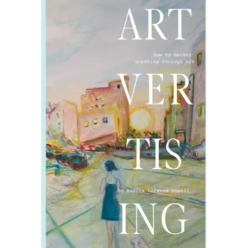 Artvertising: How to market anything through ART
