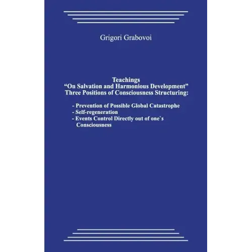 Teachings "on Salvation and Harmonious Development." Three Positions of Consciousness Structuring.: Prevention of Possible Global Catastrophe; Self-Re