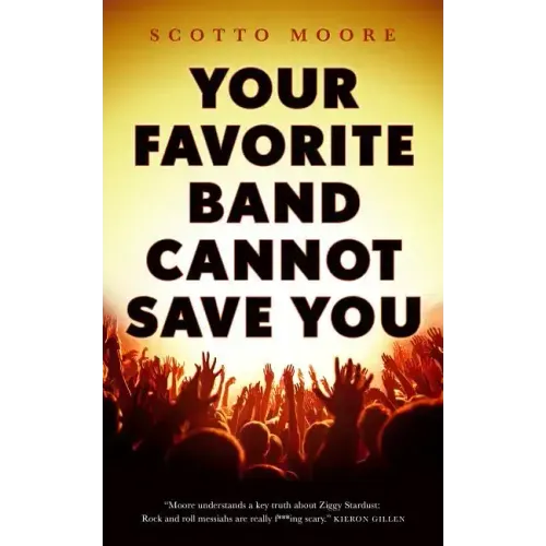 Your Favorite Band Cannot Save You