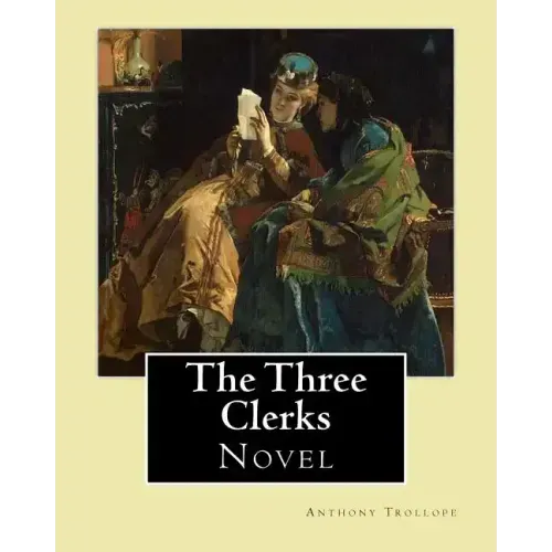 The Three Clerks. By: Anthony Trollope: Novel