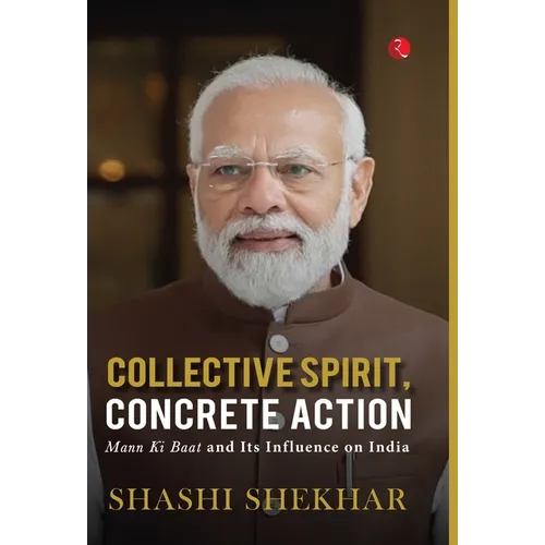 Collective Spirit, Concrete Action: Mann Ki Baat and Its Influence on India