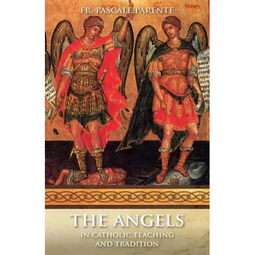 The Angels: In Catholic Teaching and Tradition