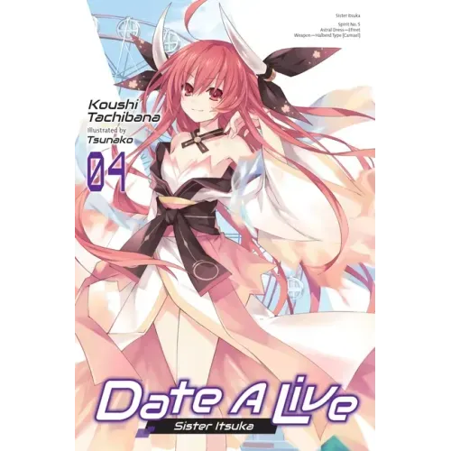 Date a Live, Vol. 4 (Light Novel): Sister Itsuka Volume 4