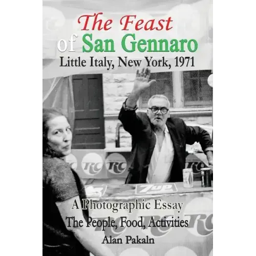 The Feast of San Gennaro, Little Italy, New York, 1971: A Photographic Essay: The People, Food, Activities