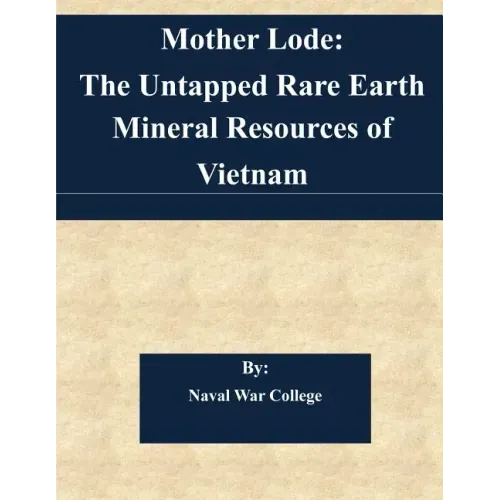 Mother Lode: The Untapped Rare Earth Mineral Resources of Vietnam