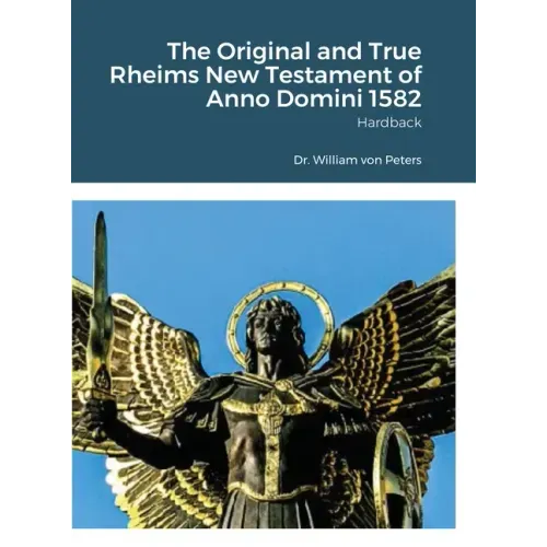 The Original and True Rheims New Testament of Anno Domini 1582: Hardback