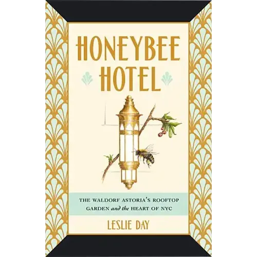 Honeybee Hotel: The Waldorf Astoria's Rooftop Garden and the Heart of NYC