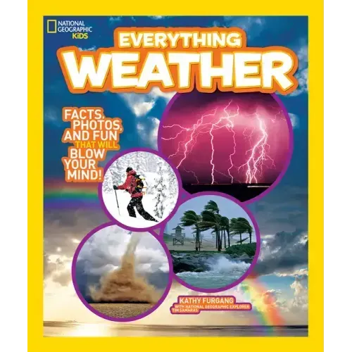 National Geographic Kids Everything Weather: Facts, Photos, and Fun That Will Blow You Away