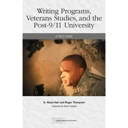 Writing Programs, Veterans Studies, and the Post-9/11 University: A Field Guide