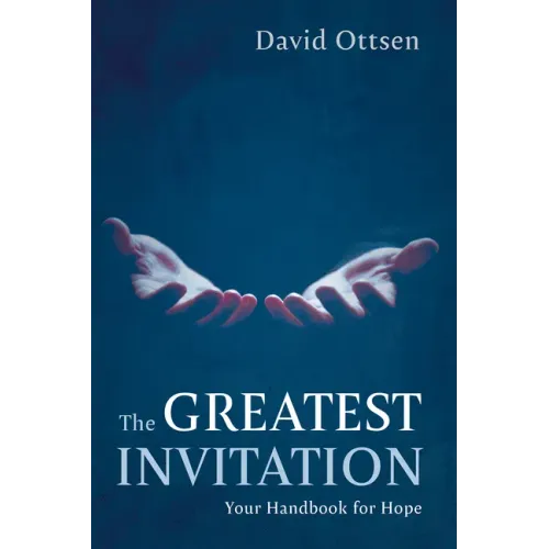 The Greatest Invitation: Your Handbook for Hope