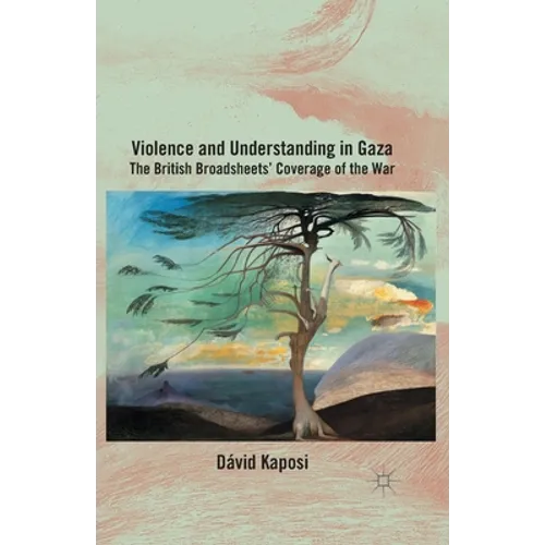 Violence and Understanding in Gaza: The British Broadsheets' Coverage of the War