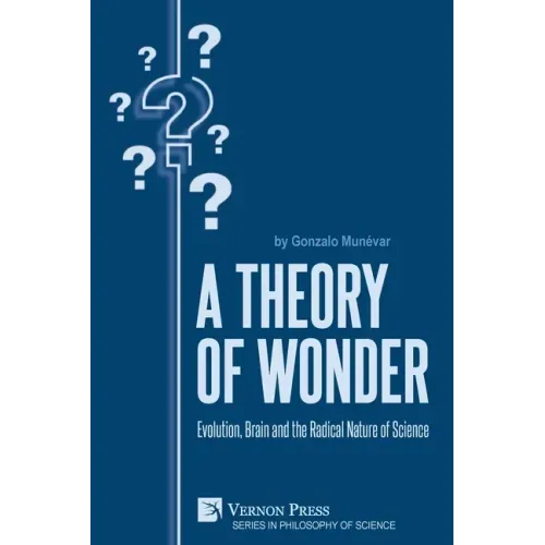 A Theory of Wonder: Evolution, Brain and the Radical Nature of Science
