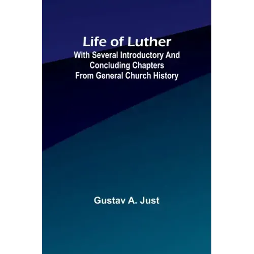 Life of Luther: with several introductory and concluding chapters from general church history