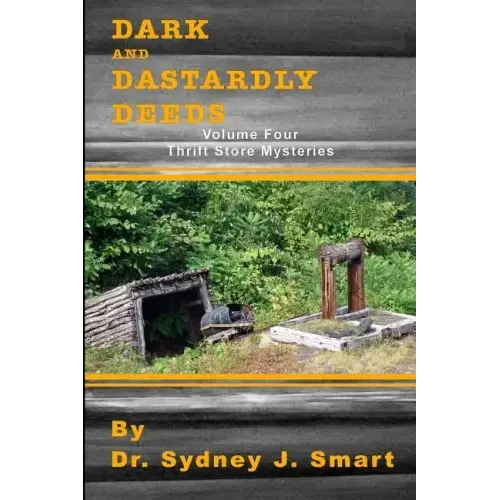 Dark and Dastardly Deeds: Thrift Store Mysteries Volume Four