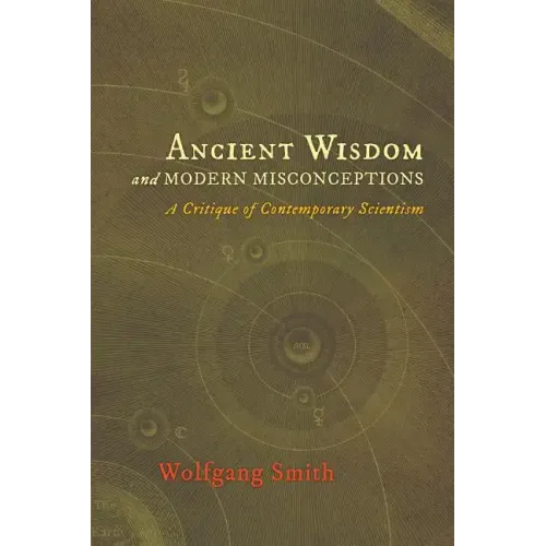 Ancient Wisdom and Modern Misconceptions: A Critique of Contemporary Scientism