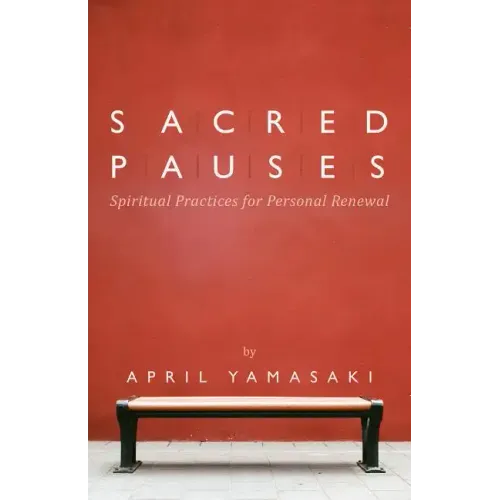 Sacred Pauses: Spiritual Practices for Personal Renewal