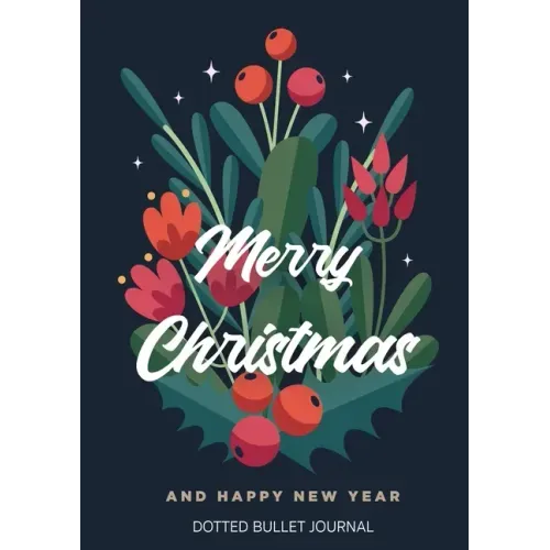 Merry Christmas and Happy New Year Dotted Bullet Journal: Cheaper and More Useful than a Card! (Blue Holly) Medium A5 - 5.83X8.27