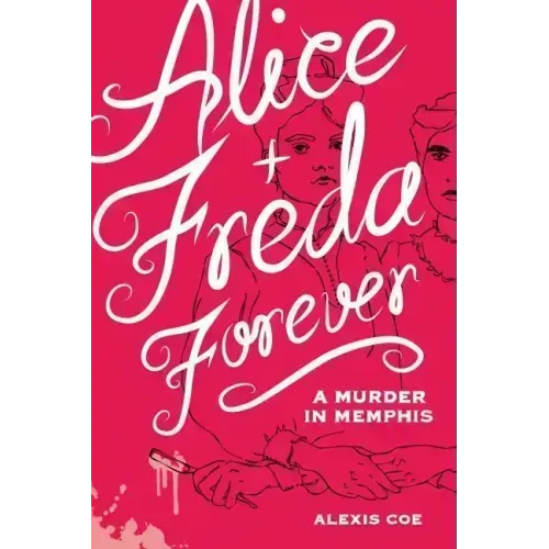 Alice + Freda Forever: A Murder in Memphis