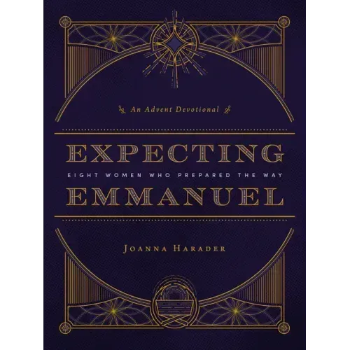 Expecting Emmanuel: Eight Women Who Prepared the Way