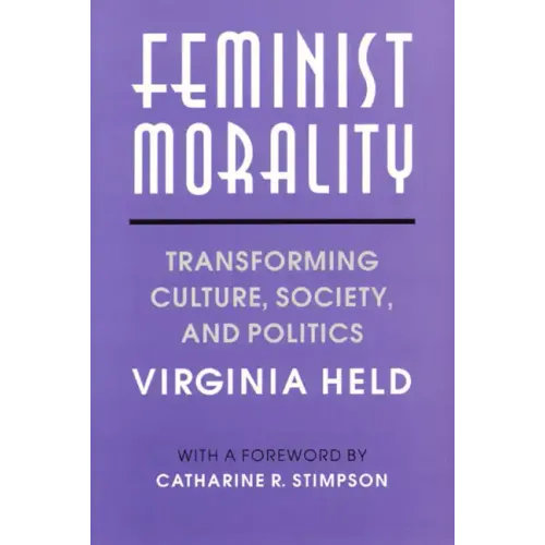Feminist Morality: Transforming Culture, Society, and Politics